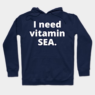 I need vitamin SEA. Hoodie